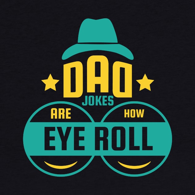Dad Jokes are How Eye Roll - Funny Fathers Day Gifts by sufian